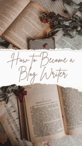 How to Become a Blog Writer